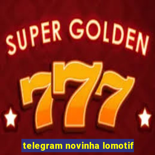 telegram novinha lomotif